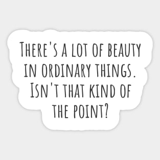 Beauty in Ordinary Things Sticker